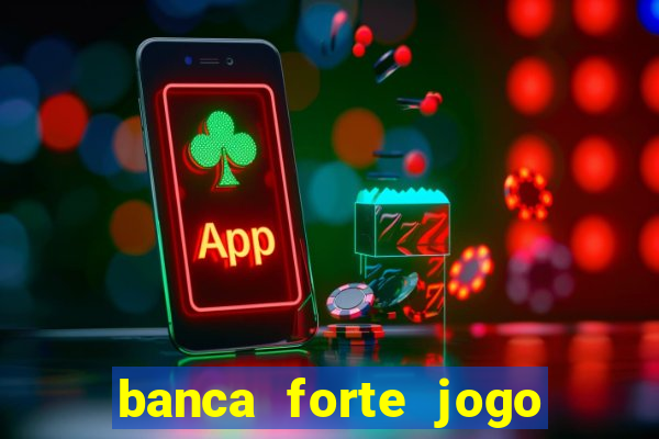 banca forte jogo do bicho app